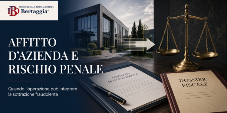 Affitto d’azienda e rischio di sottrazione fraudolenta al pagamento delle imposte
