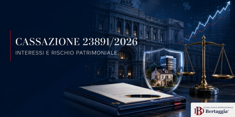 Cassazione n. 23891/2026, interessi maggiorati e rischio patrimoniale – Studio Bertaggia